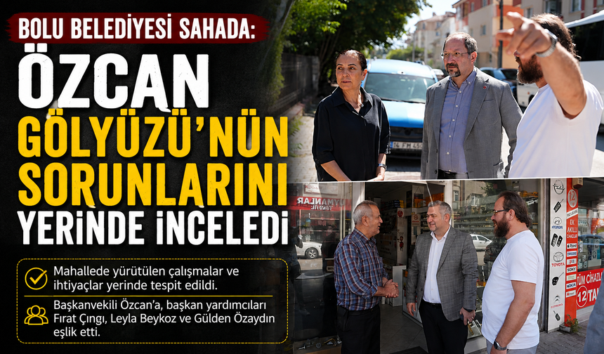 Bolu Belediyesi sahada: Özcan Gölyüzü’nün sorunlarını yerinde inceledi. iki resmide kullan