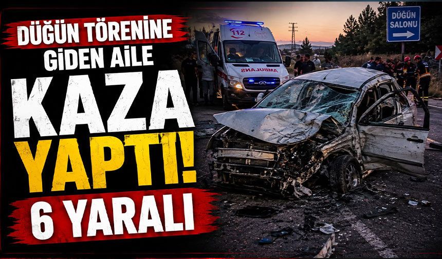 Düğün törenine giden aile kaza yaptı: 6 yaralı