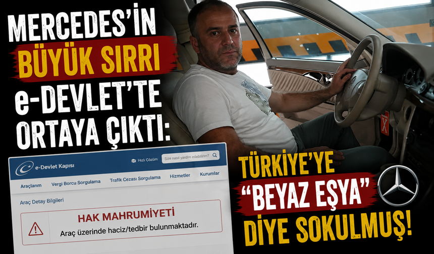 Mercedes’in Büyük Sırrı e-Devlet’te Ortaya Çıktı: Türkiye’ye “Beyaz Eşya” Diye Sokulmuş!