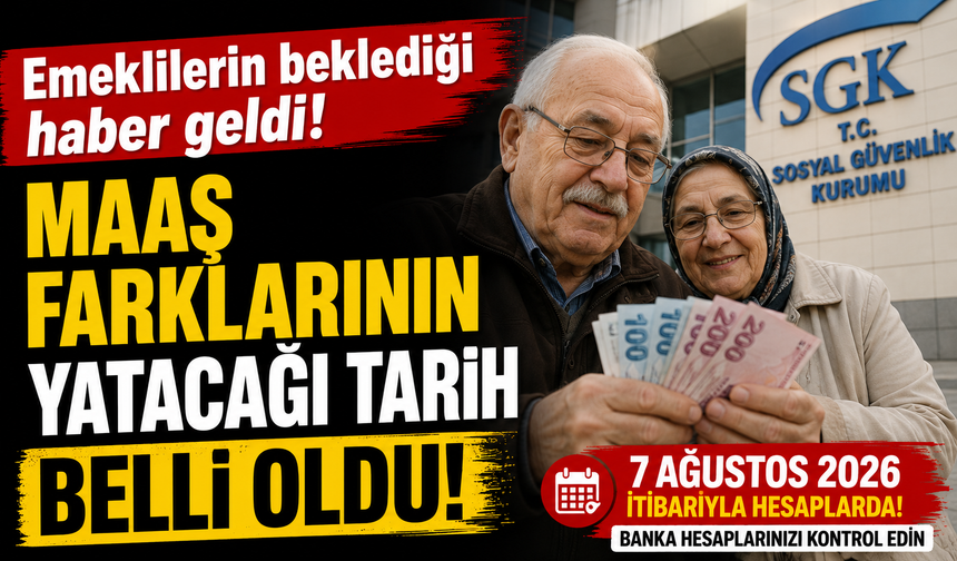 Emeklilerin beklediği haber geldi! Maaş farklarının yatacağı tarih belli oldu