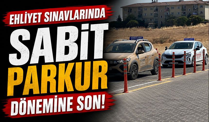 Ehliyet sınavlarında sabit parkur dönemine son