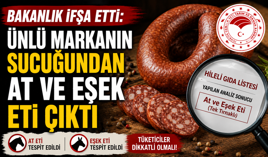 Bakanlık ifşa etti: Ünlü markanın sucuğundan at ve eşek eti çıktı