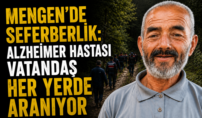 Mengen’de seferberlik: Alzheimer hastası vatandaş her yerde aranıyor