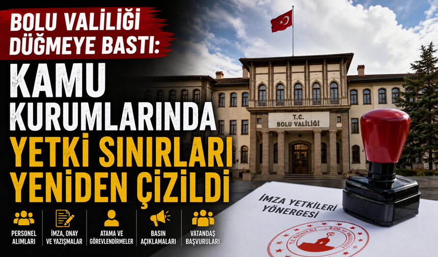 Bolu Valiliği düğmeye bastı: Kamu kurumlarında yetki sınırları yeniden çizildi