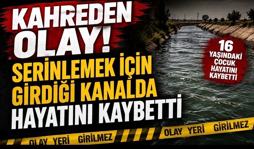 Kahreden olay! Serinlemek için girdiği kanalda hayatını kaybetti