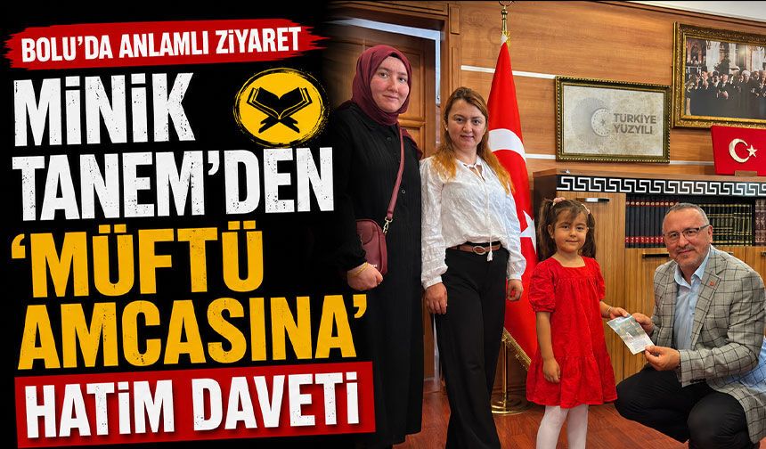 Minik Tanem’den 'Müftü Amcasına' Hatim Daveti