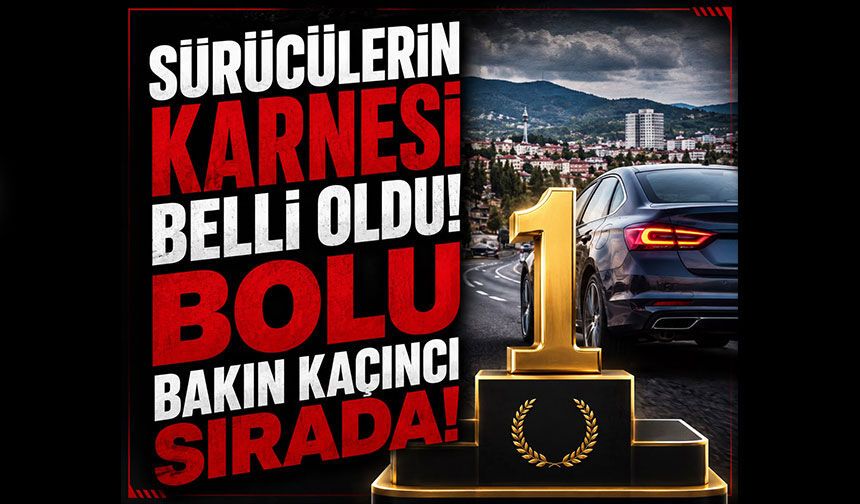 Sürücülerin karnesi belli oldu! Bolu bakın kaçıncı sırada?