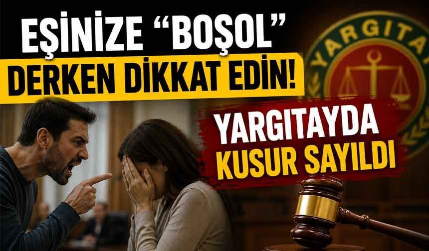 Eşine 3 kez “Boş ol” dedi: Yargıtay kusurlu saydı