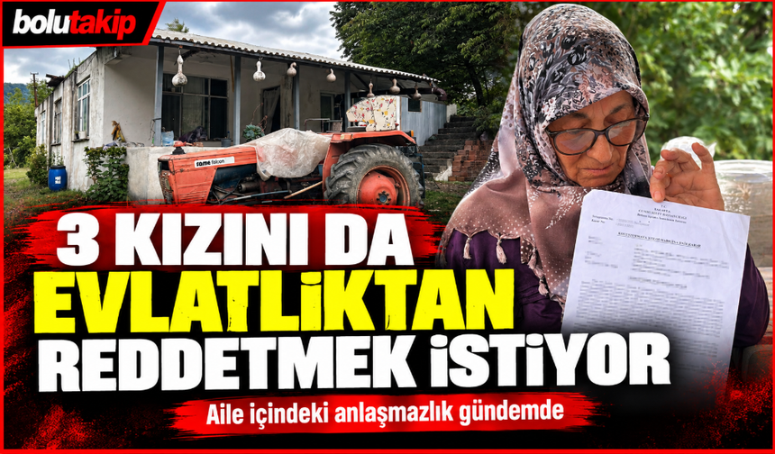 3 kızını da evlatlıktan reddetmek istiyor