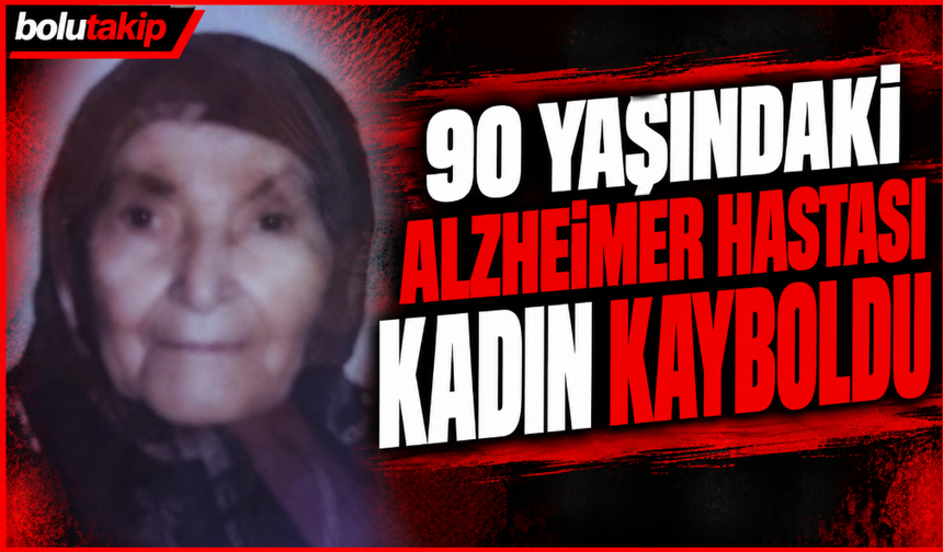 90 yaşındaki Alzheimer hastası kadın kayboldu
