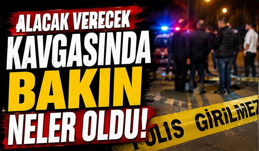 Alacak verecek kavgasında bakın neler oldu