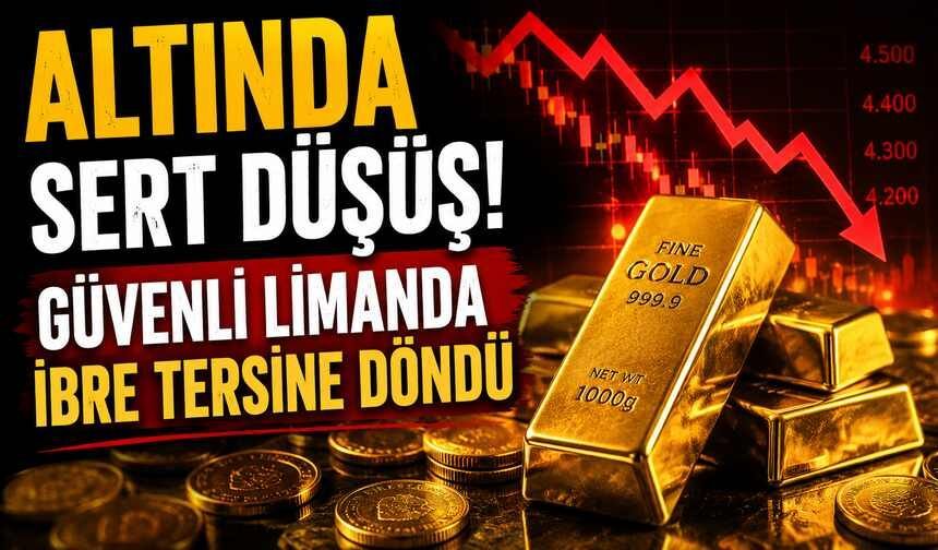 Altında Sert Düşüş! Güvenli Limanda İbre Tersine Döndü