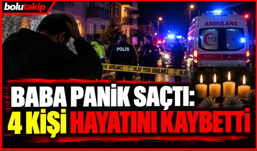 Baba panik saçtı: 4 kişi hayatını kaybetti