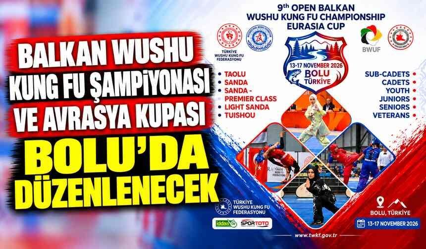 Balkan Wushu Kung Fu Şampiyonası ve Avrasya Kupası Bolu’da Düzenlenecek