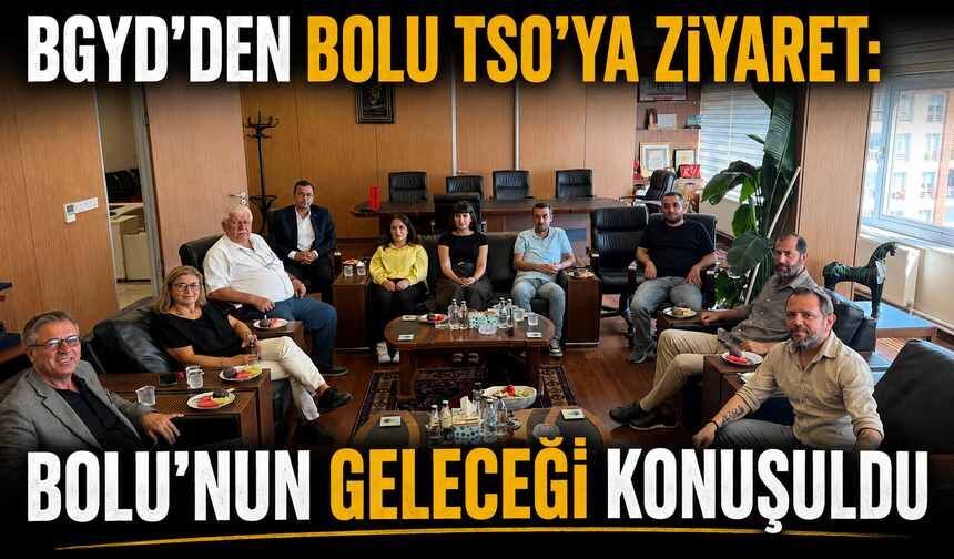 BGYD’DEN BOLU TSO’YA ZİYARET: BOLU’NUN GELECEĞİ KONUŞULDU