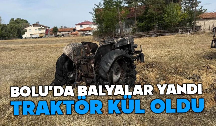 Bolu'da saman balyaları alev alev yandı: Traktör ve römork kullanılamaz hale geldi