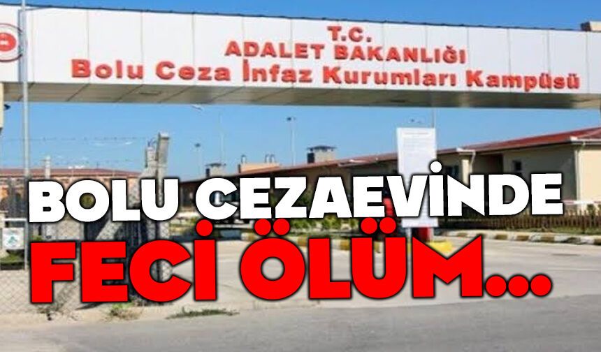 Bolu cezaevinde mahkum ölü bulundu