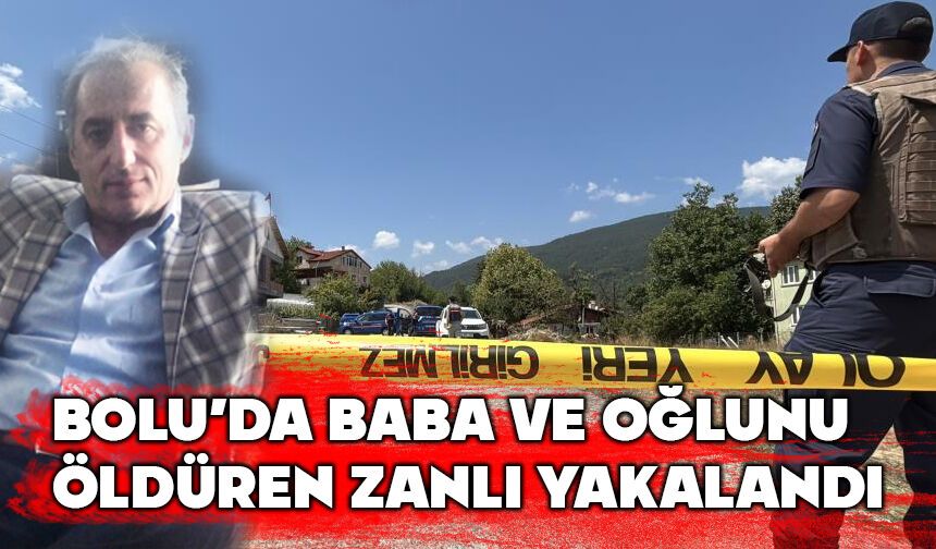 Bolu'da cinayet zanlısı yakalandı