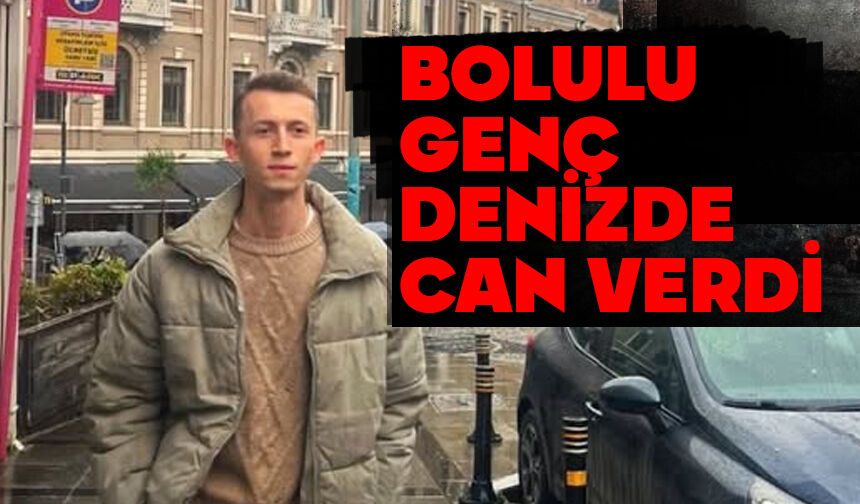 Bolulu genç denizde vefat etti