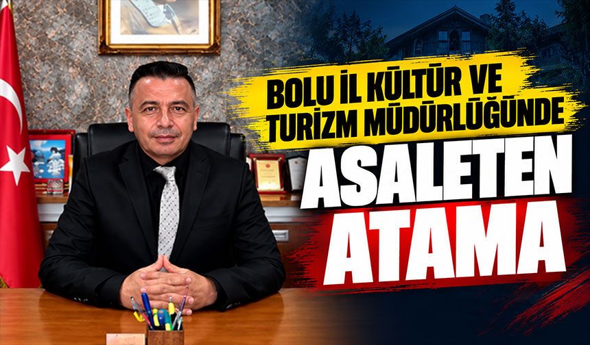 Bolu İl Kültür ve Turizm Müdürlüğünde Yeni Atama