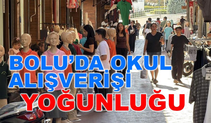 Bolu'da okul alışverişi yoğunluğu