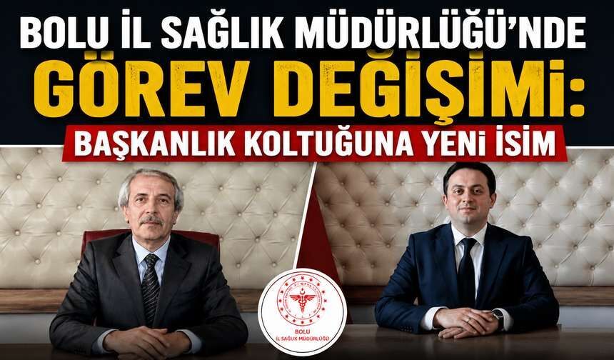 Bolu İl Sağlık Müdürlüğü’nde Görev Değişimi: Başkanlık Koltuğuna Yeni İsim