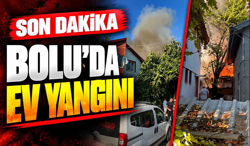 Bolu'da ev yangını..
