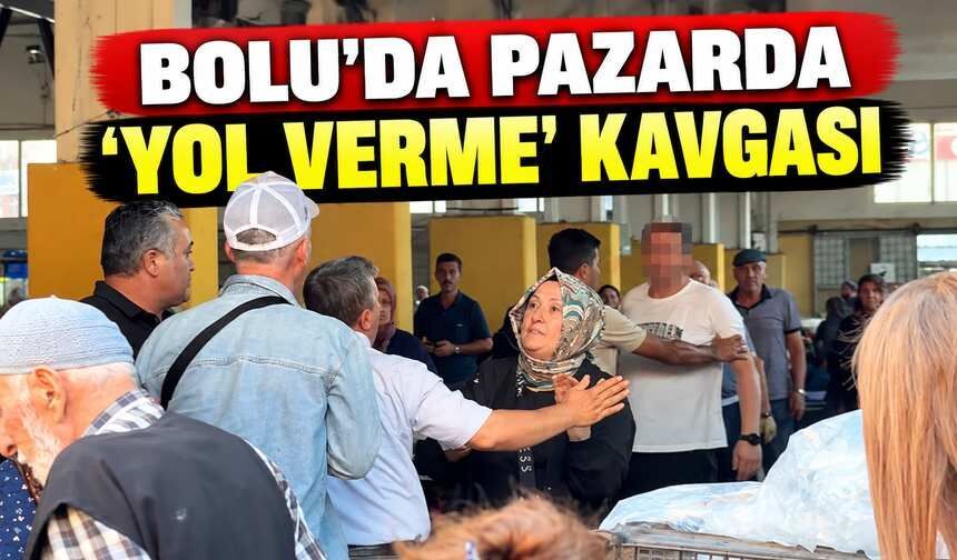 Bolu'da pazarda 'yol verme' kavgası