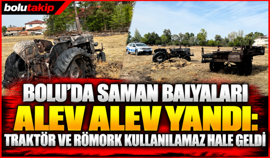Bolu'da saman balyaları alev alev yandı: Traktör ve römork kullanılamaz hale geldi