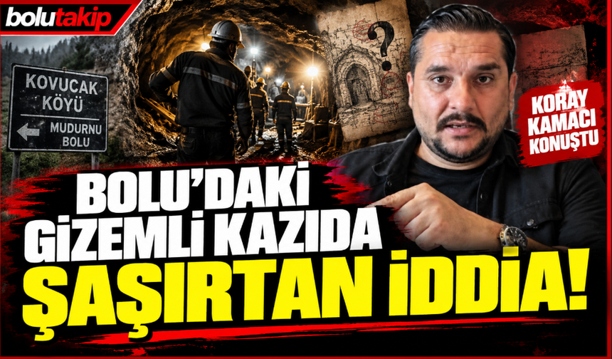 Bolu’daki gizemli kazıda ne arandı? Koray Kamacı’dan dikkat çeken 2 iddia