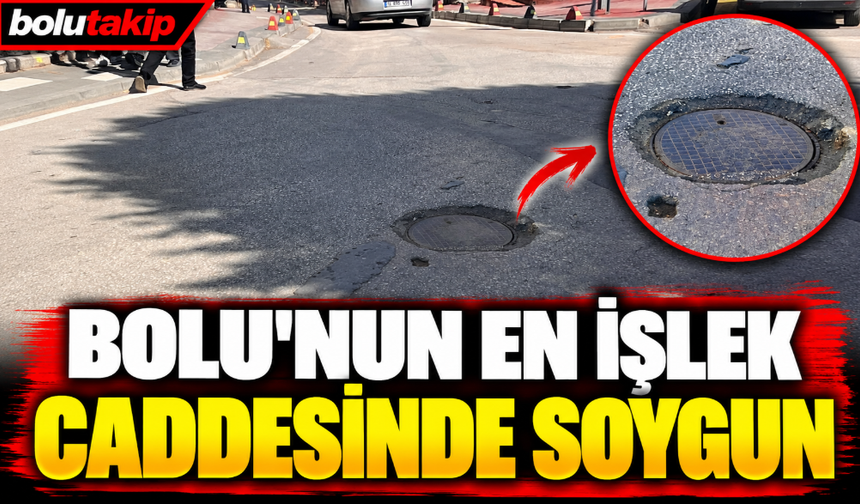 BOLU'NUN EN İŞLEK CADDESİNDE SOYGUN