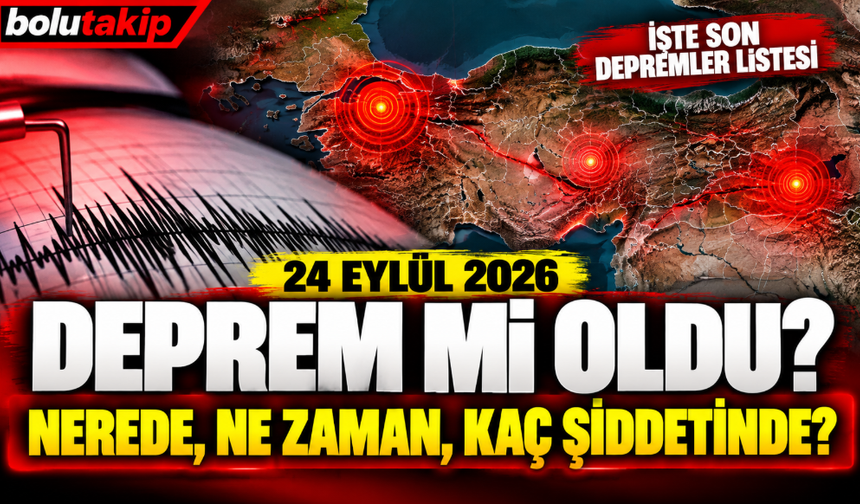 Deprem mi oldu? İşte 24 Eylül son depremler