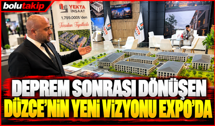 Deprem sonrası dönüşen Düzce'nin yeni vizyonu EXPO'da