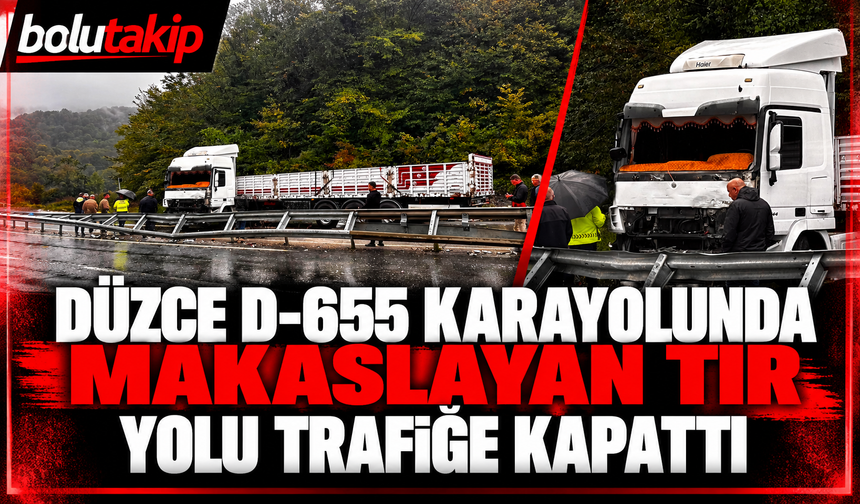 Düzce D-655 karayolunda makaslayan tır yolu trafiğe kapattı