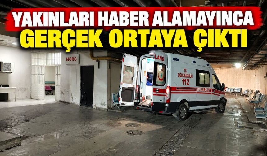 Yakınları Haber Alamayınca Gerçek Ortaya Çıktı