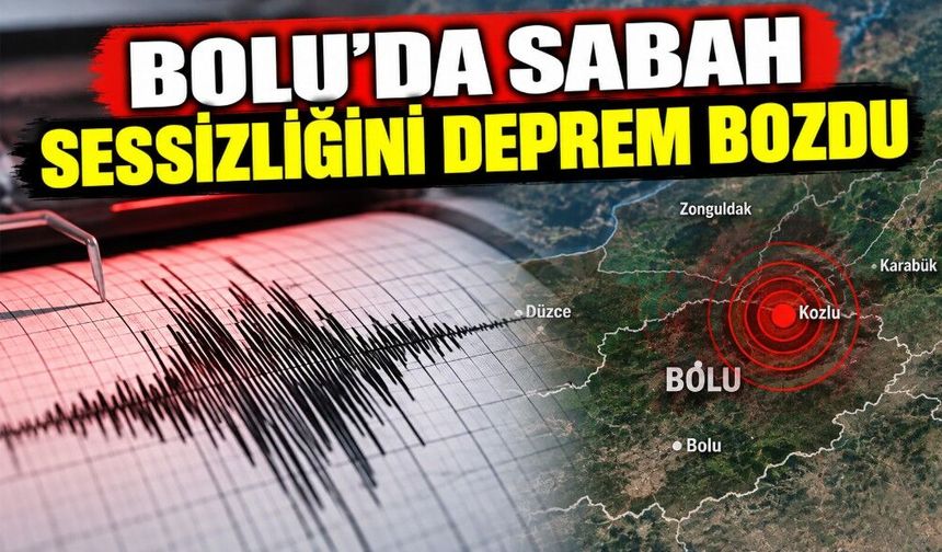 Bolu’da Sabah Sessizliğini Deprem Bozdu