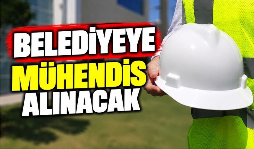 Belediyeye mühendis alınacak