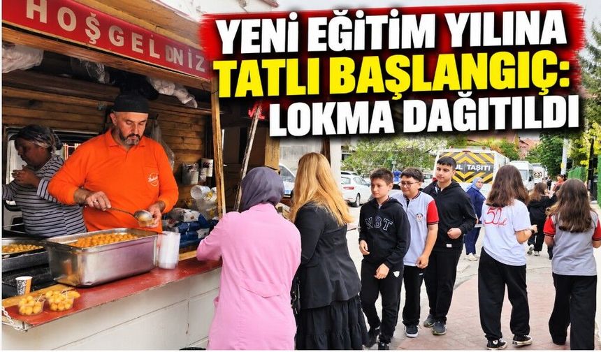 Yeni eğitim yılına tatlı başlangıç: Lokma dağıtıldı