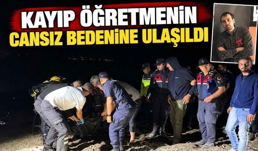Kayıp öğretmenin cansız bedenine ulaşıldı
