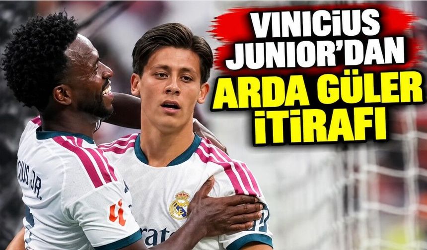 Vinicius Junior'dan Arda Güler itirafı