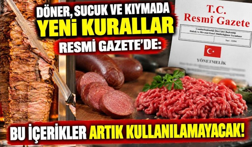 Döner, sucuk ve kıymada yeni kurallar Resmi Gazete'de: Bu içerikler artık kullanılamayacak!