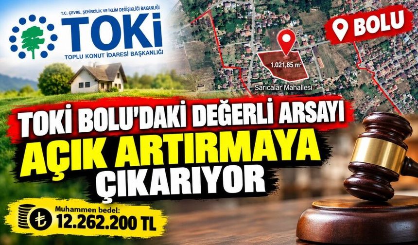 TOKİ Bolu’daki Değerli Arsayı Açık Artırmaya Çıkarıyor