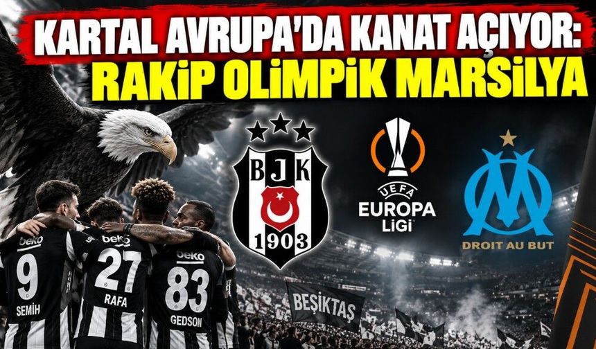 Kartal Avrupa’da Kanat Açıyor: Rakip Olimpik Marsilya
