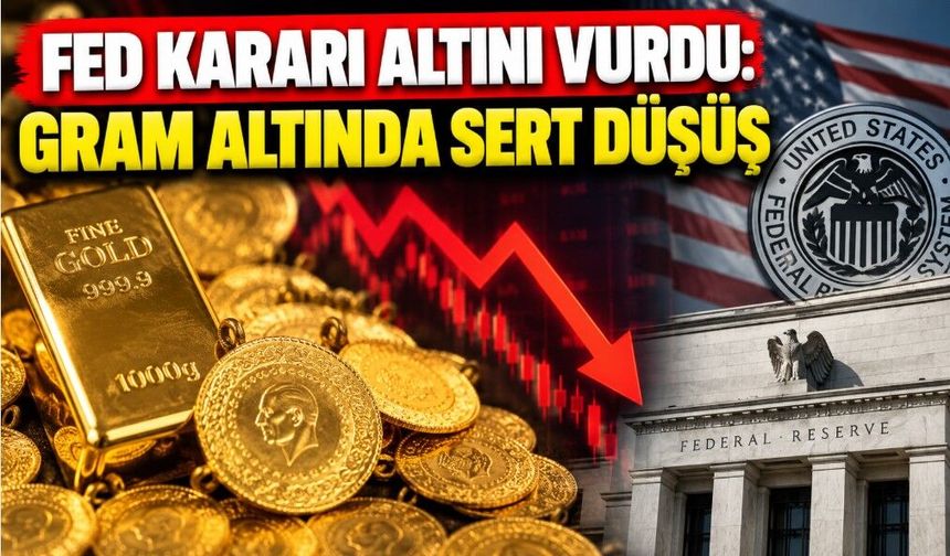 Fed Kararı Altını Vurdu: Gram Altında Sert Düşüş