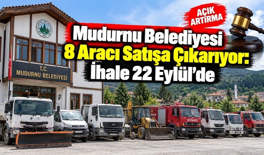 Mudurnu Belediyesi 8 Aracı Satışa Çıkarıyor: İhale 22 Eylül’de
