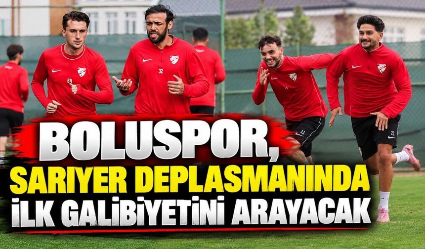 Boluspor, Sarıyer Deplasmanında İlk Galibiyetini Arayacak