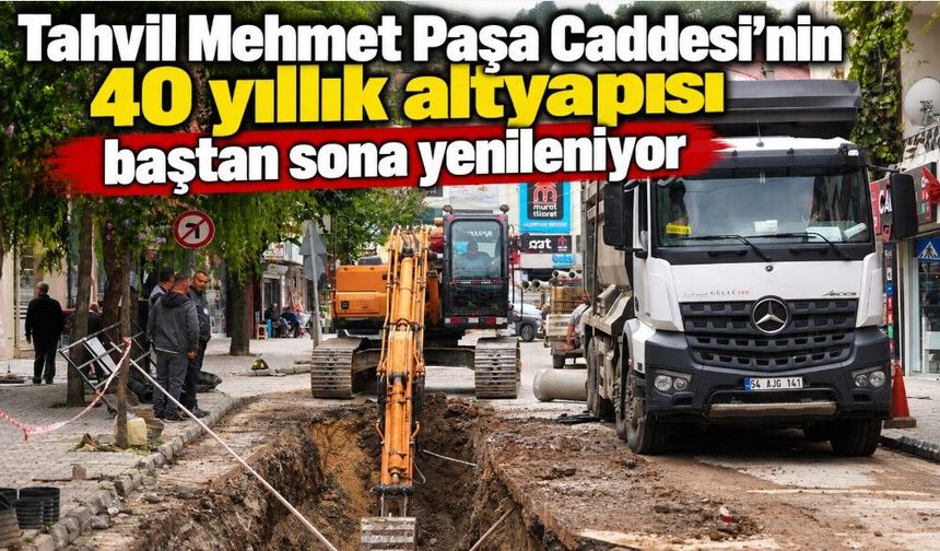 Tahvil Mehmet Paşa Caddesi’nin 40 yıllık altyapısı baştan sona yenileniyor