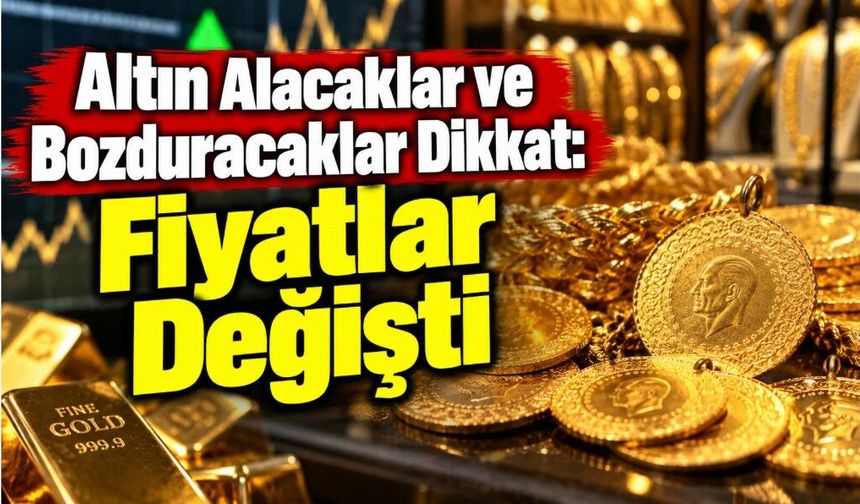 Altın Alacaklar ve Bozduracaklar Dikkat: Fiyatlar Değişti
