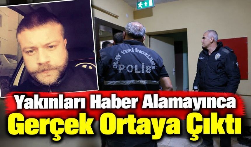 Yakınları Haber Alamayınca Gerçek Ortaya Çıktı