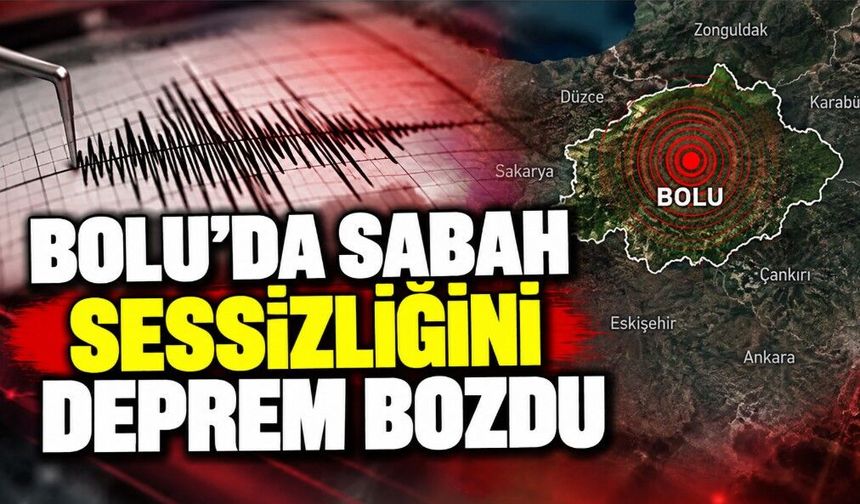 Bolu’da Sabah Sessizliğini Deprem Bozdu
